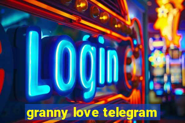 granny love telegram